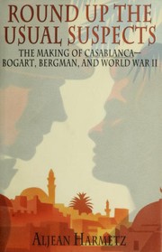 Cover of: Round up the usual suspects: the making of Casablanca : Bogart, Bergman, and World War II