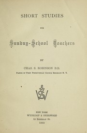 Cover of: Short studies for Sunday-School teachers | Charles S. Robinson