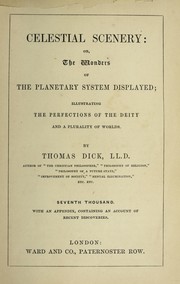 Cover of: Celestial scenery, or, The wonders of the planetary system displayed: illustrating the perfections of deity and a plurality of worlds