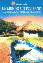 Cover of: Un mundo sin invierno: los trópicos, naturaleza y sociedades