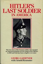 Hitler's last soldier in America by Georg Gaertner