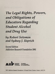 Cover of: The legal rights, powers and obligations of educators regarding student alcohol and drug use