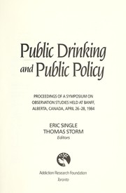Cover of: Public drinking and public policy: proceedings of a symposium on observation studies held at Banff, Alberta, Canada, April 26-28, 1984