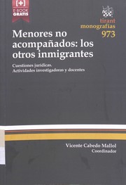 Cover of: Menores no acompañados, los otros inmigrantes: cuestiones jurídicas : actividades investigadoras y docentes