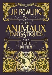 Cover of: Les animaux fantastiques: Le texte du film by 