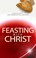 Cover of: Feasting with Christ: Meditations on the Lord's Supper