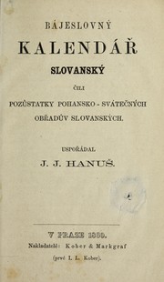 Ba jeslovny  kalenda r  slovansky  , c ili, Pozu statky pohansko- sva tec ny ch obr adu v slovansky ch by Igna c Jan Hanus 