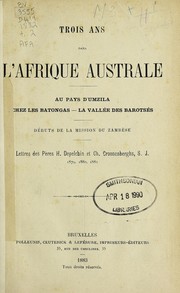 Cover of: Trois ans dans l'Afrique Australe: débuts de la mission du Zambèse; Lettres des H. Depelchin et Ch. Croonenberghs, 1879, 1880, 1881