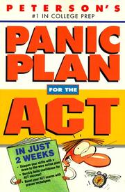 Cover of: Peterson's Panic Plan for the Act in Just 2 Weeks: In Just 2 Weeks Sharpen Skills With a Down-To-The Wire Action Plan, Build Test Taking Skills for Act Success, Boost Act Scores With Proven (1st ed)