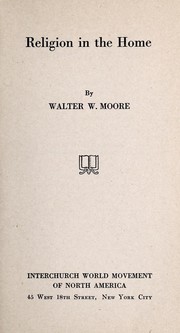 Cover of: Religion in the home by Walter W. Moore