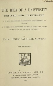 Cover of: The idea of a university defined and illustrated by John Henry Newman, John Henry Newman