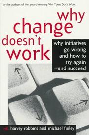 Cover of: Why Change Doesn't Work: Why Initiatives Go Wrong and How to Try Again-And Succeed