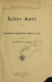 Cover of: Libro azul: Documentos diplomaticos sobre el canal y la rebelio n del Istmo de Panama