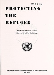 Cover of: Protecting the refugee: the story of United Nations effort on behalf of the refugee.