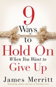 Cover of: 9 Ways to Hold On When You Want to Give Up