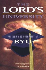 Cover of: The Lord's university: freedom and authority at BYU