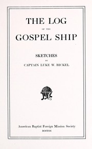 Cover of: The log of the gospel ship: by Luke W. Bickel