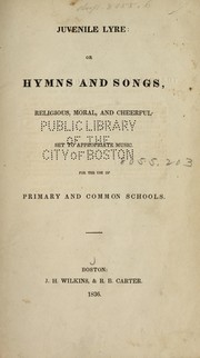 Cover of: Juvenile lyre, or, Hymns and songs, religious, moral, and cheerful, set to appropriate music: For the use of primary and common schools