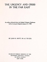 Cover of: The urgency and crisis in the Far East by John Raleigh Mott