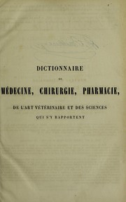 Cover of: Dictionnaire de m©♭decine, de chirurgie, de pharmacie, de l'art v©♭t©♭rinaire et des sciences qui s'y rapportent ... by P. H. Nysten