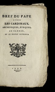 Cover of: Bref du pape a tous les cardinaux, archeveques, e veques, au clerge , et au peuple de France by Catholic Church. Pope (1775-1799 : Pius VI)