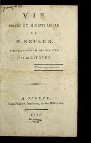Cover of: Vie prive e et ministerielle de M. Necker, directeur-ge ne ral des finances