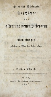 Cover of: Friedrich Schlegels Geschichte der alten und neuen Litteratur: Vorlesungen gehalten zu Wien im Jahre 1812.
