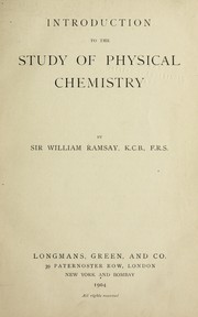 Cover of: Introduction to the study of physical chemistry by Ramsay, William