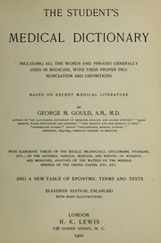 Cover of: The student's medical dictionary: including all the words and phrases generally used in medicine, with their proper pronunciation and definitions ...