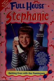 Cover of: Full House, Stephanie: Getting even with the Flamingoes