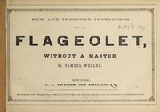 New and improved instructor for the flageolet, without a master by Samuel Weller