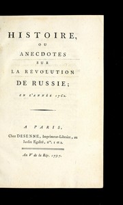 Cover of: Histoire ou anecdotes sur la revolution de Russie, en l'année 1762