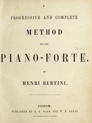 Cover of: A progressive and complete method for the piano-forte by Henri Bertini