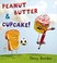 Cover of: Peanut Butter & Cupcake!