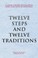Cover of: Twelve steps and twelve traditions