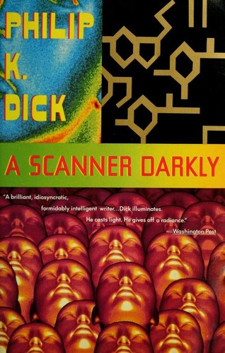 A scanner darkly by Philip K. Dick