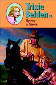 Cover of: Trixie Belden and mystery in Arizona by Julie Campbell
