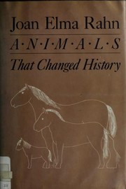 Animals that changed history by Joan Elma Rahn