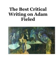 Critical Writing On Adam Fieled by Philly Free School
