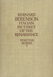 Italian pictures of the Renaissance.  Venetian school by Bernard Berenson