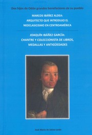 Cover of: Dos hijos de Odón grandes benefactores de su pueblo: Marcos Ibañez Aldea, arquitecto que introdujo el neoclasicismo en Centroamerica. Joaquín Ibáñez García, Chantre y coleccionista de libros, medallas y antigüedades