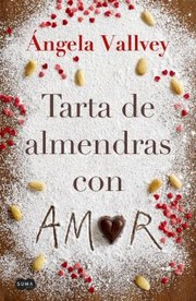 Tarta de almendras con amor by Angela Vallvey