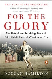 Cover of: For the Glory: the untold and inspiring story of Eric Liddell, hero of Chariots of Fire