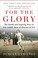 Cover of: For the Glory