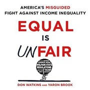 Cover of: Equal is unfair : America's misguided fight against income inequality