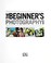 Cover of: The beginner's photography guide