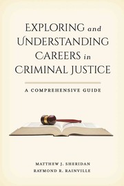 Exploring and understanding careers in criminal justice by Matthew J. Sheridan