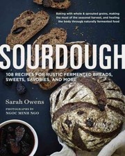 Cover of: Sourdough : recipes for rustic fermented breads, sweets, savories, and more