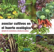 Cover of: Asociar cultivos en el huerto ecológico by 