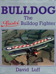 Cover of: Bulldog : the Bristol Bulldog fighter by 
